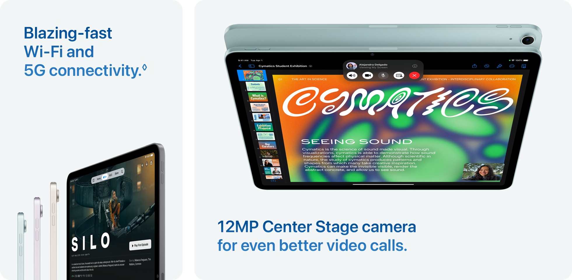 Blazing‑fast Wi‑Fi and 5G connectivity.◊ 12MP Center Stage camera for even better video calls.