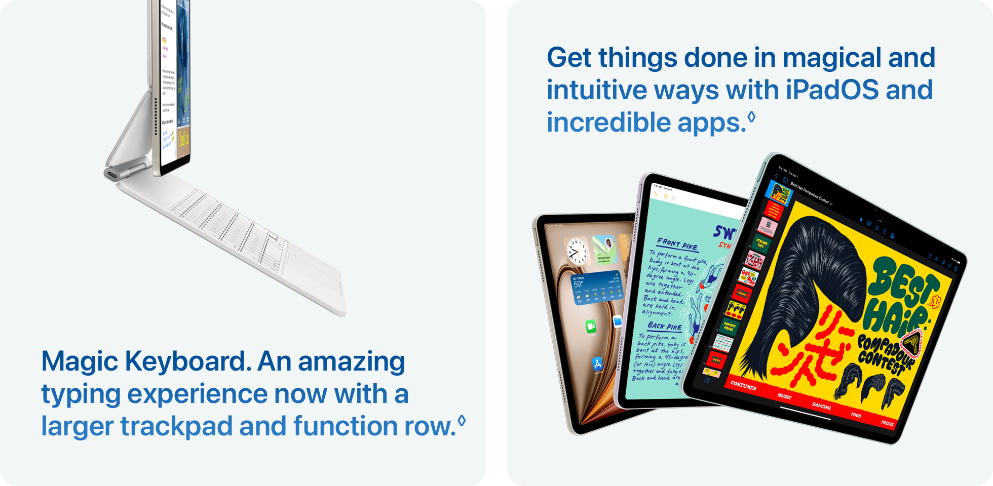 Magic Keyboard. An amazing typing experience now with a larger trackpad and function row.◊ Get things done in magical and intuitive ways with iPadOS and incredible apps.◊